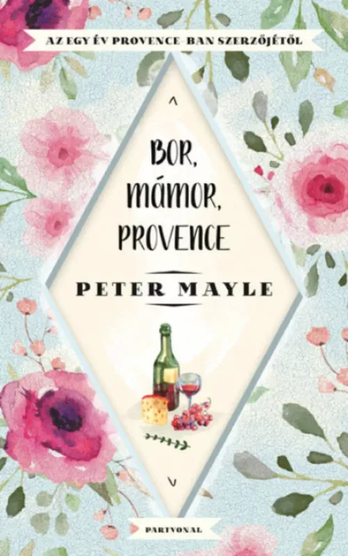 Bor, mámor, Provence (Peter Mayle) Akciós ár