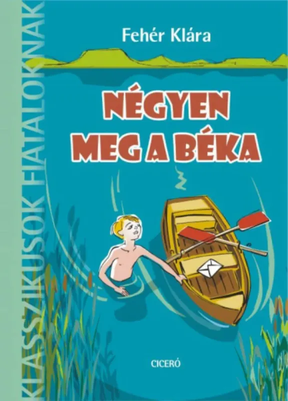 Négyen meg a béka - Klasszikusok fiataloknak Olcsóbb