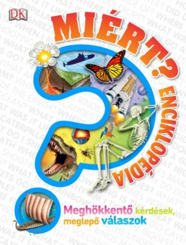 Miért? - Enciklopédia - Meghökkentő kérdések, meglepő válaszok Végkiárusítás