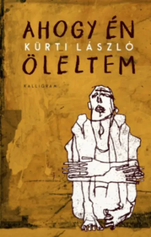 Ahogy én öleltem - Kürti László Végkiárusítás
