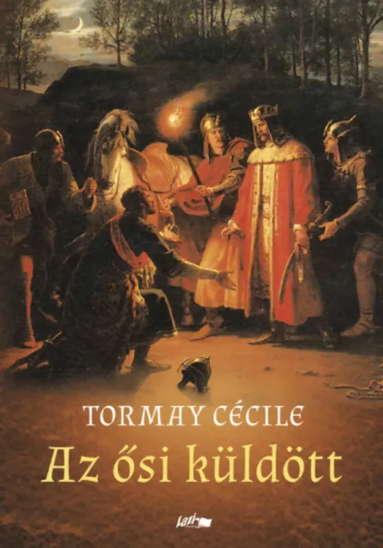 Ne maradj le Az ősi küldött - Tormay Cécile