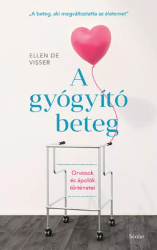 Azonnal elérhető A gyógyító beteg - Orvosok és ápolók történetei - A beteg, aki megváltoztatta az életemet