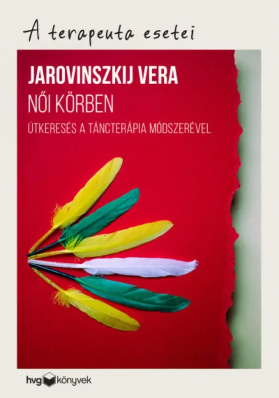 Korlátozott ajánlat A terapeuta esetei - Női körben - Útkeresés a táncterápia módszerével - Jarovinszkij Vera