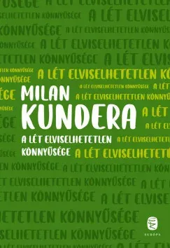 A lét elviselhetetlen könnyűsége - Milan Kundera Prémium