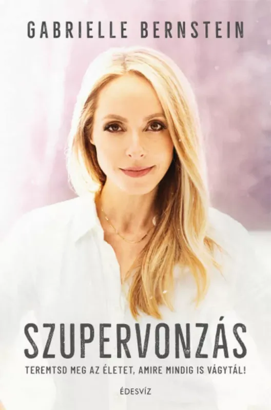 Biztonságos fizetés Szupervonzás - Teremtsd meg az életet, amire mindig is vágytál!