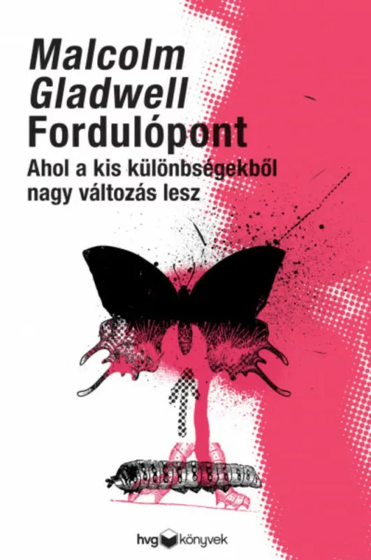 Fordulópont - Ahol a kis különbségekből nagy változás lesz - Malcolm Gladwell Legjobb ár