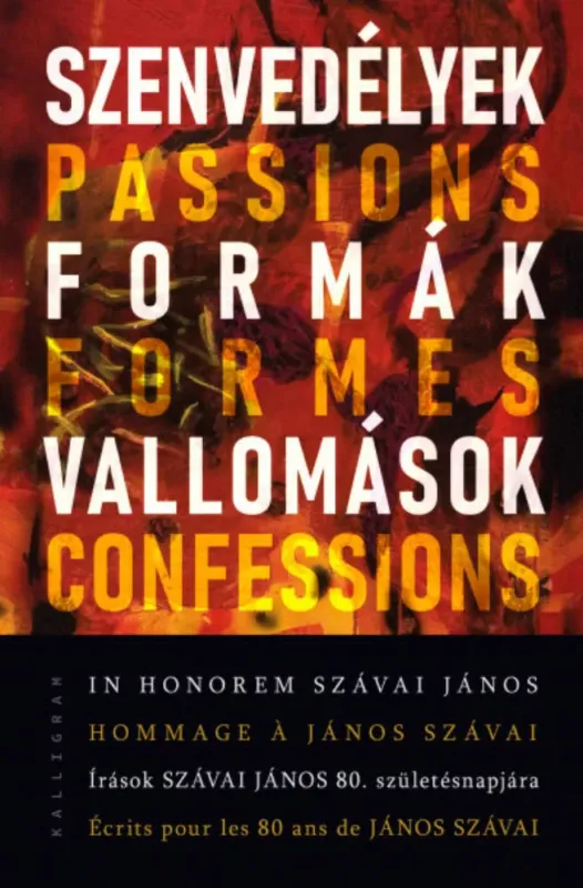 Nézd meg most Szenvedélyek, formák, vallomások - In honorem Szávai János - Írások Szávai János 80. születésnapjára (Bengi László)