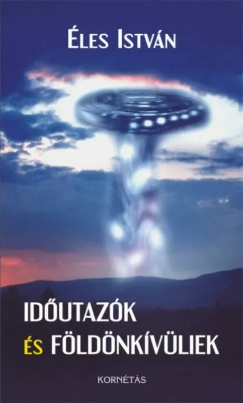 Újdonság Időutazók és földönkívüliek - Éles István