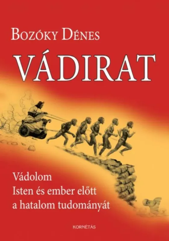 Vádirat - Vádolom Isten és ember előtt a hatalom tudományát - Bozóky Dénes Vedd meg most