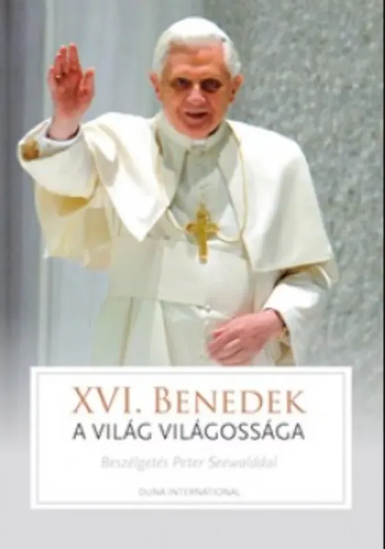 Exkluzív ajánlat A világ világossága - Beszélgetés Peter Seewalddal - Joseph Ratzinger (XVI. Benedek pápa)
