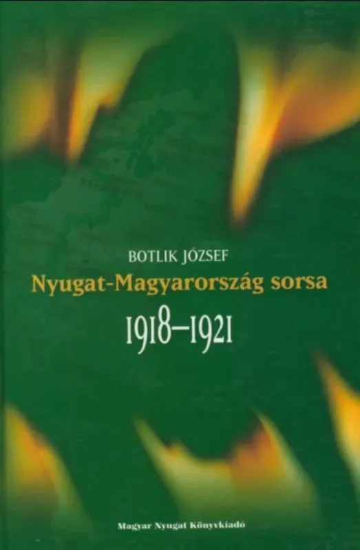 Nyugat-Magyarország sorsa 1918-1921 - Botlik József Olcsó