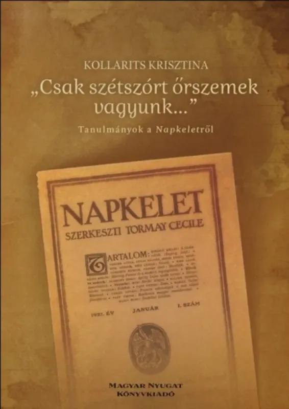 Csak szétszórt őrszemek vagyunk - Tanulmányok a Napkeletről - Kollarits Krisztina Korlátozott ajánlat