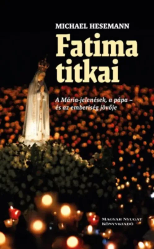 Biztonságos fizetés Fatima titkai - Michael Hesemann