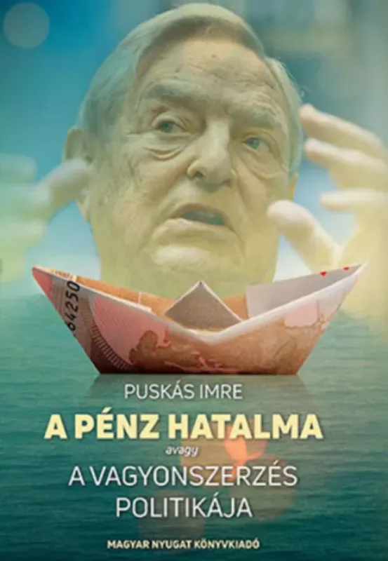 A pénz hatalma avagy a vagyonszerzés politikája - Puskás Imre Vásárlói kedvenc