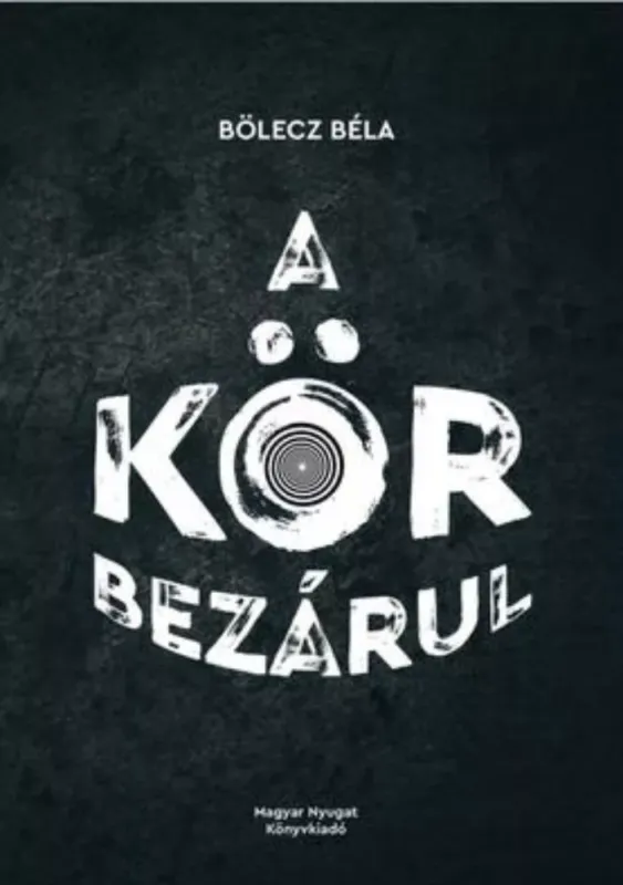 A kör bezárul - Bölecz Béla Akció