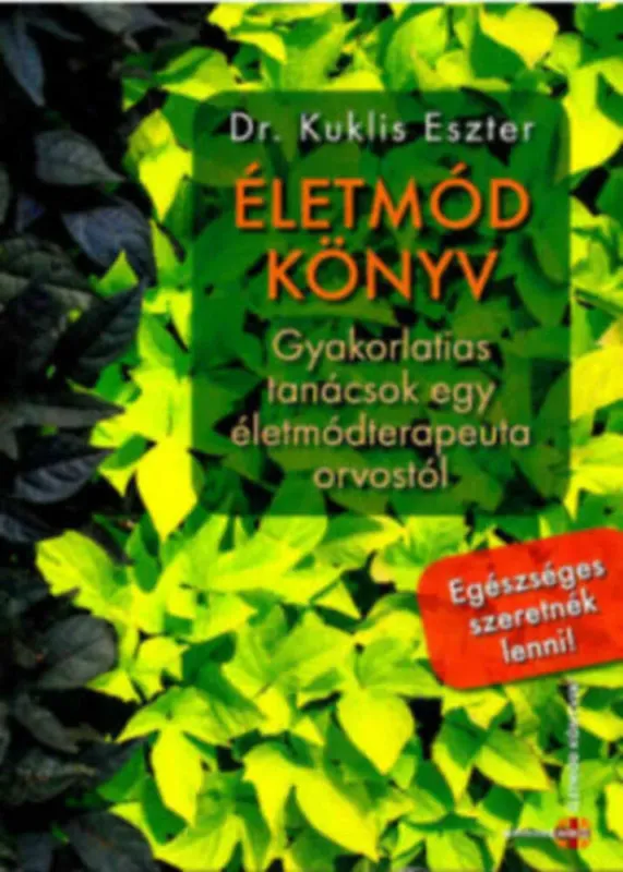 Életmód könyv - Gyakorlatias tanácsok egy életmódterapeuta-orvostól - Dr. Kuklis Eszter Expressz szállítás
