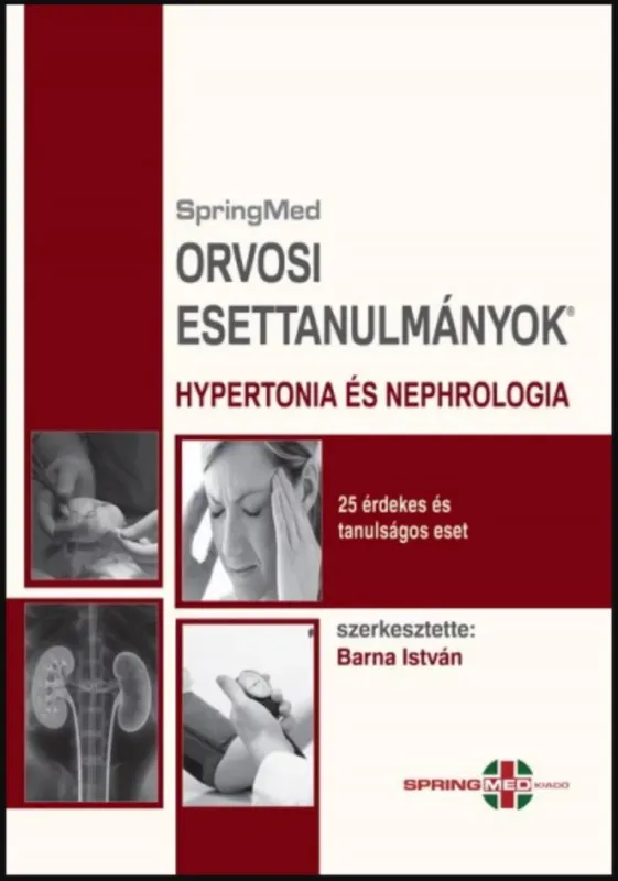 Orvosi esettanulmányok - Hypertonia és nephrologia - Dr. Barna István szerk. Expressz kézbesítés
