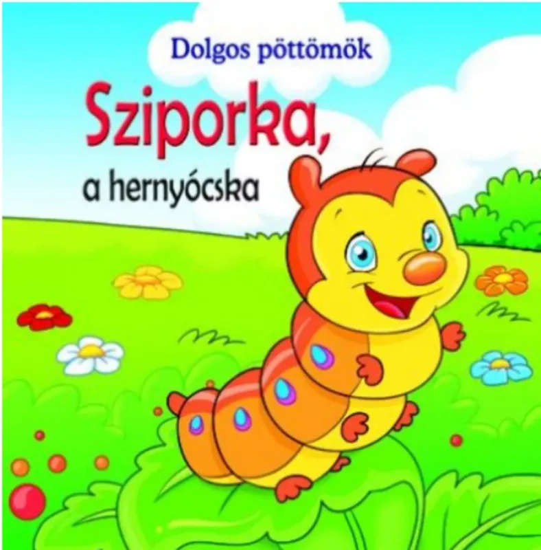 Sziporka a hernyócska - Dolgos pöttömök - Veronica Podesta Szuper ajánlat