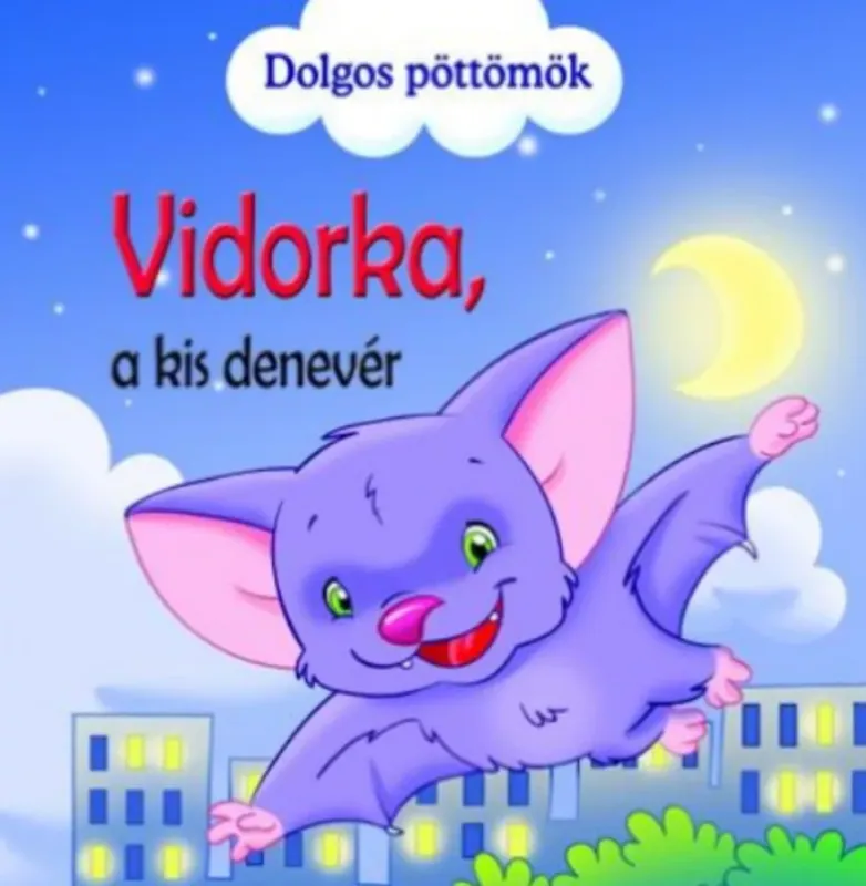 Vidorka, a kis denevér - dolgos pöttömök Ne maradj le