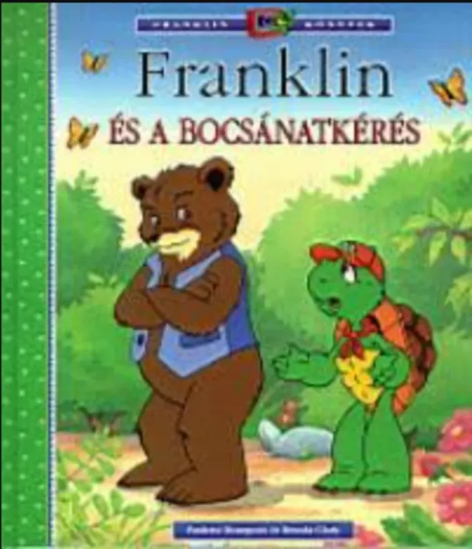 Franklin és a bocsánatkérés - Paulette Bourgeois - Brenda Clark Azonnal elérhető