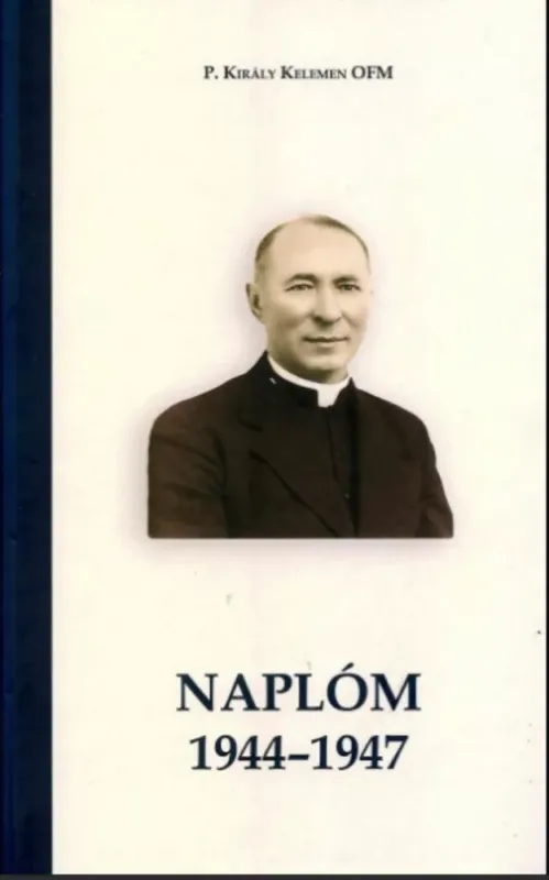 Árengedmény Naplóm 1944-1947 - P. Király Kelemen OFM
