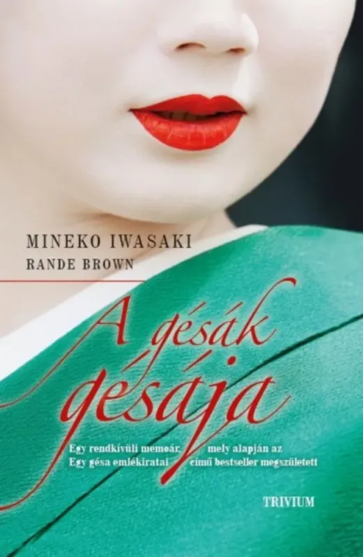 Kihagyhatatlan ajánlat A gésák gésája - Rande Brown - Mineko Iwasaki
