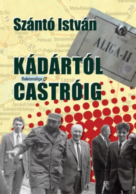 Korlátozott ajánlat Kádártól Castróig - Szántó István