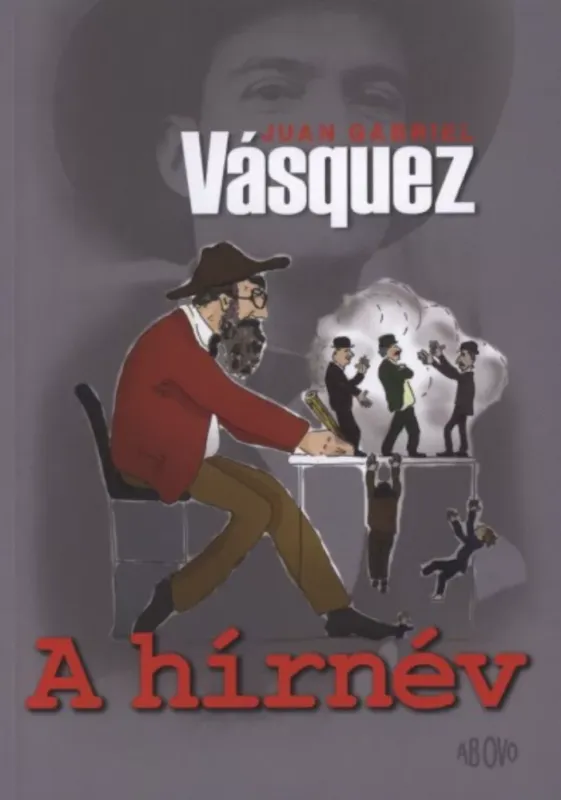 Akció A hírnév - Juan Gabriel Vásquez