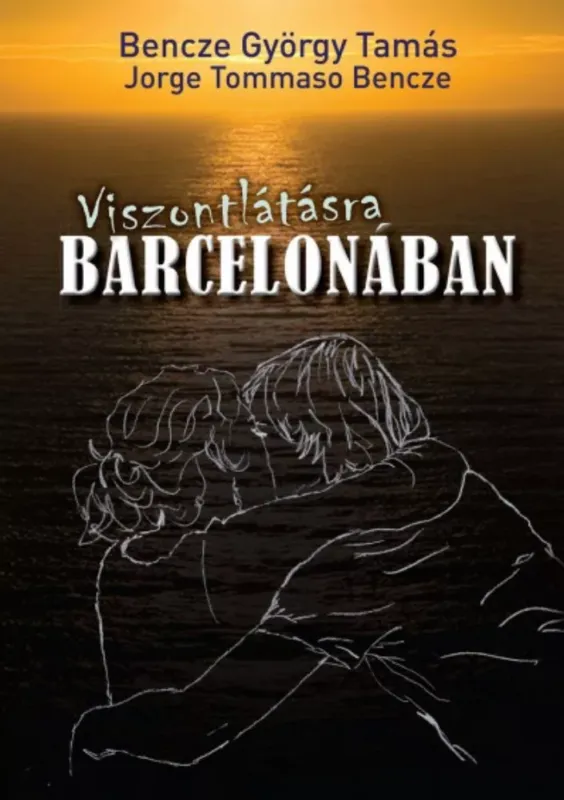 Legnépszerűbb Viszontlátásra Barcelonában - Bencze György Tamás