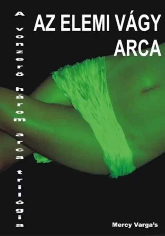 Vásárlói kedvenc Az elemi vágy arca - Mercy Varga's