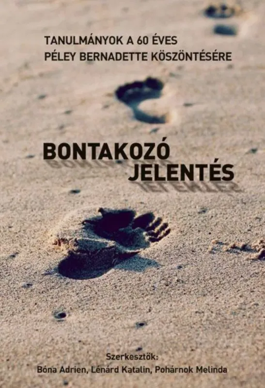Bontakozó jelentés - Tanulmányok a 60 éves Péley Bernadett köszöntésére Gyors szállítás