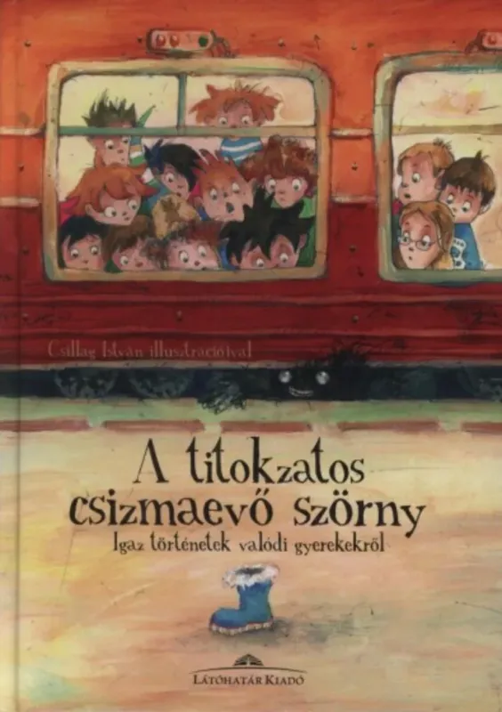 A titokzatos csizmaevő szörny - Igaz történetek a valódi gyerekekről - Halász Csilla Alacsony ár