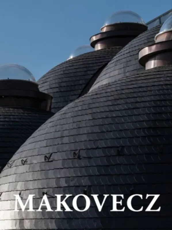 Makovecz - tervek épületek, írások 2002 - 2011 - Götz Eszter Csak ma
