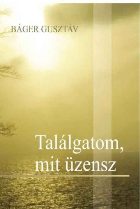Biztonságos fizetés Találgatom, mit üzensz - Báger Gusztáv