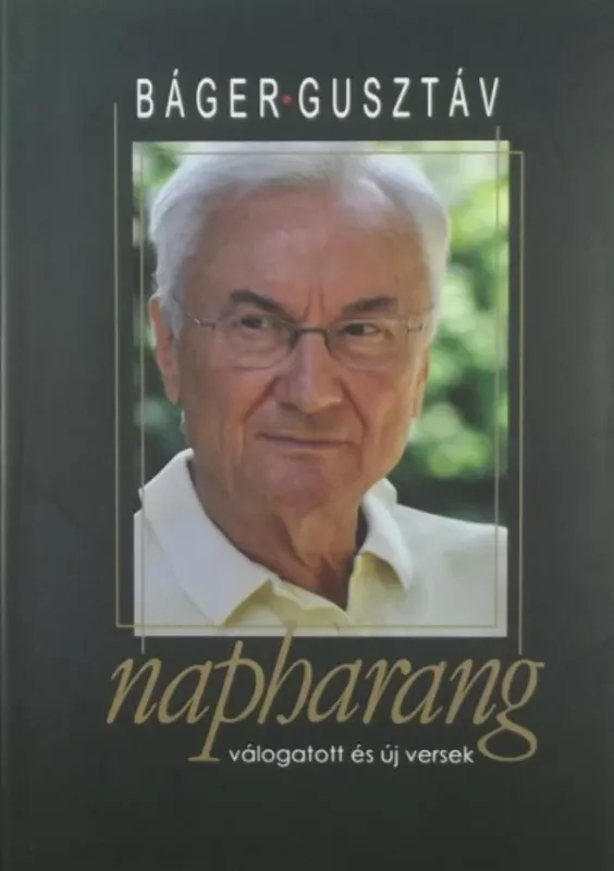 Utolsó esély Napharang - Válogatott és új versek - Báger Gusztáv
