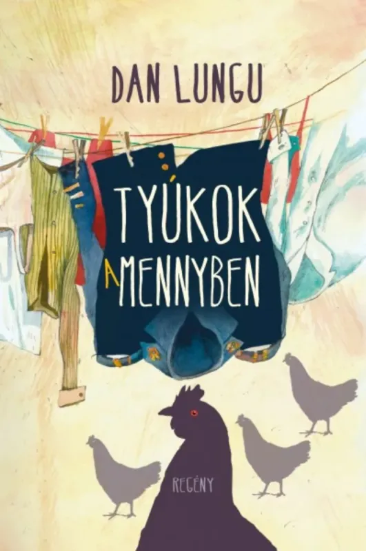 Tyúkok a mennyben - Dan Lungu Biztonságos vásárlás