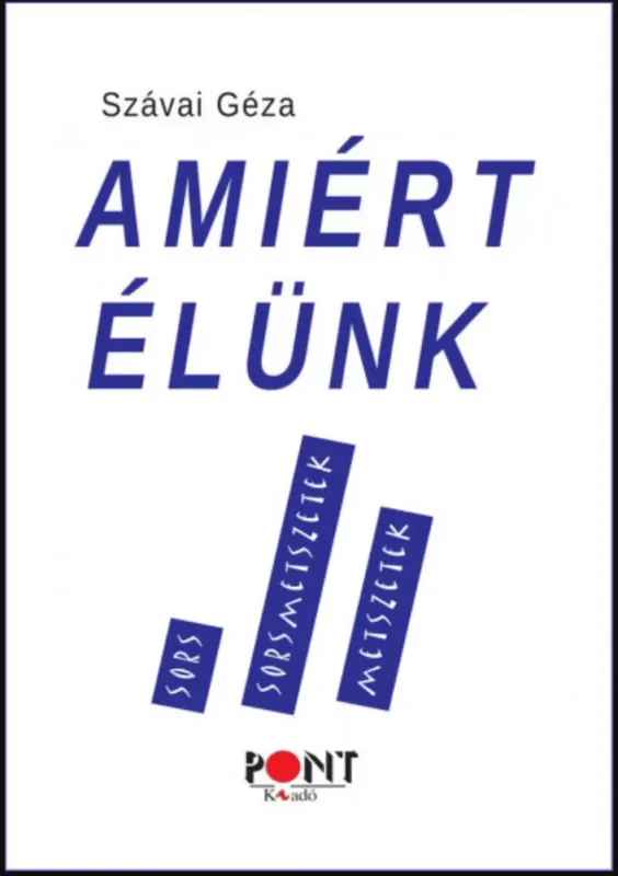 Népszerű Amiért élünk - Sorsmetszetek - Szávai Géza