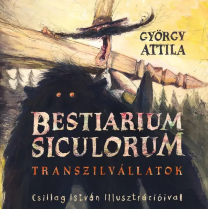 Csak ma Bestiarium Siculorum - Transzilvállatok - György Attila