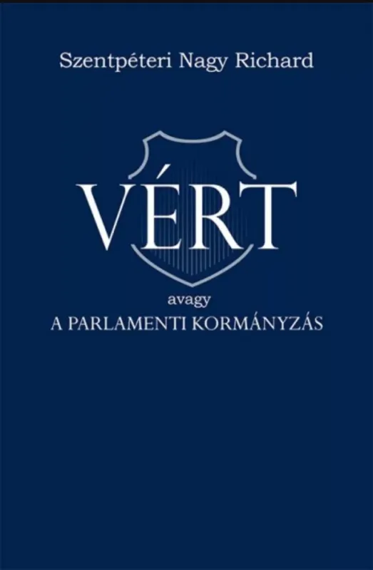 Árengedmény Vért - avagy a parlamenti kormányzás - Szentpéteri Nagy Richard