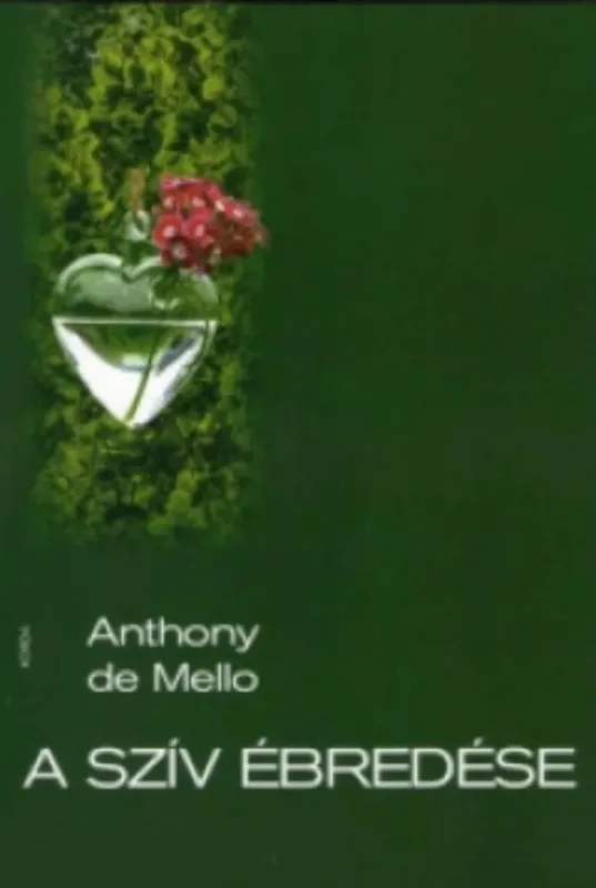 Utolsó esély A szív ébredése - Anthony de Mello