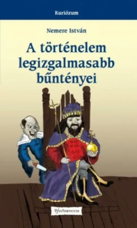 A történelem legizgalmasabb bűntényei - Nemere István Kihagyhatatlan ajánlat
