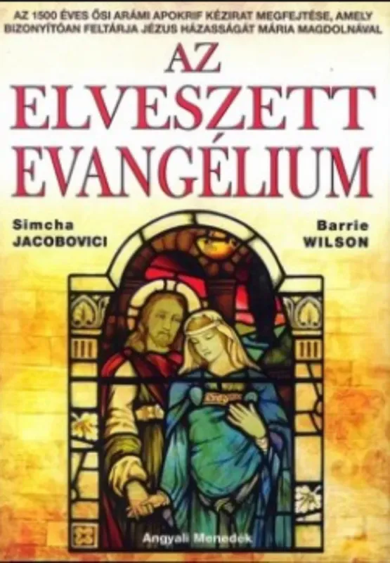 Az elveszett evangélium - Simcha Jacobovici - Barrie Wilson Ajánlat