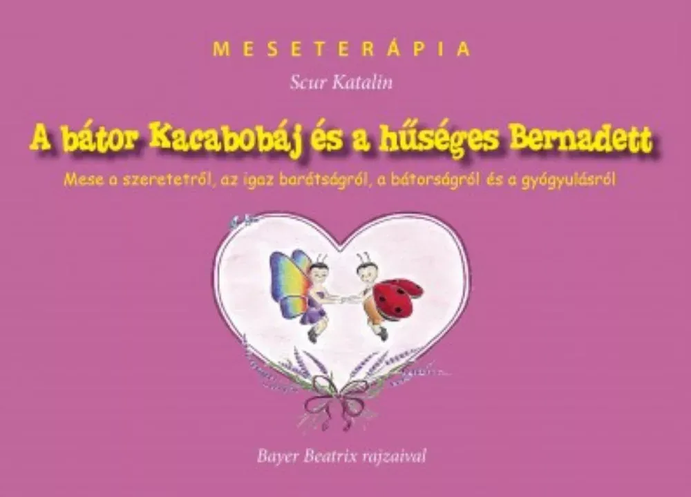 A bátor Kacabobáj és a hűséges Bernadett - Scur Katalin Olcsó