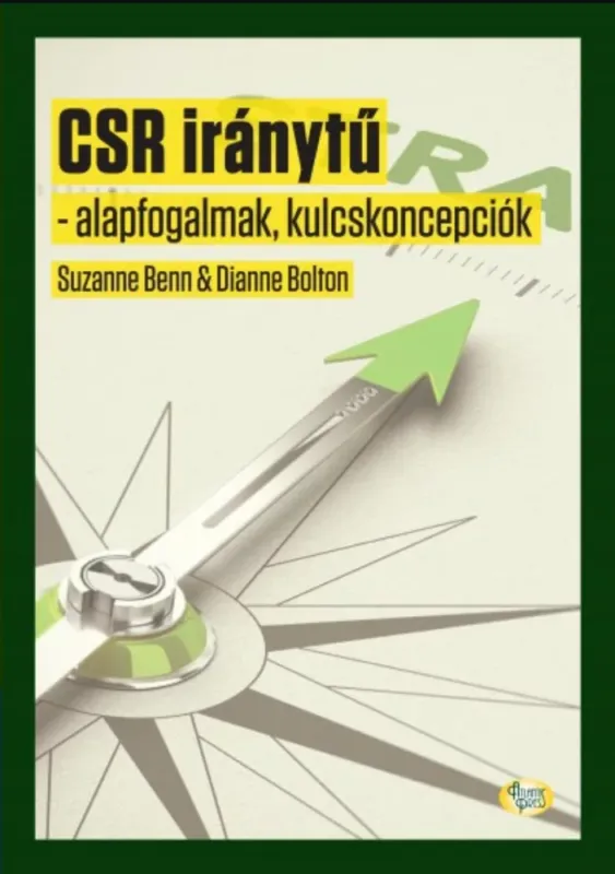 Azonnali szállítás CSR iránytű - alapfogalmak, kulcskoncepciók - Suzanne Benn - Dianne Bolton