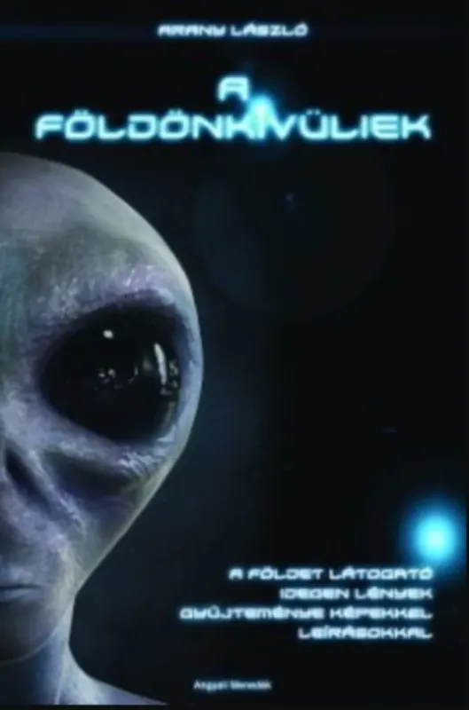 A földönkívüliek - Arany László Olcsó