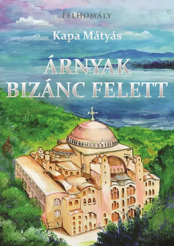 Árnyak Bizánc felett - Kapa Mátyás Expressz kézbesítés