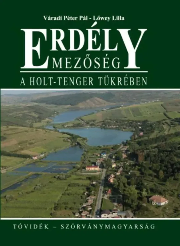 Azonnal elérhető Erdély - Mezőség - A holt-tenger tükrében