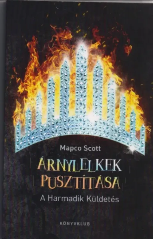 Árnylelkek pusztítása - A Harmadik Küldetés - Mapco Scott Szuper ajánlat