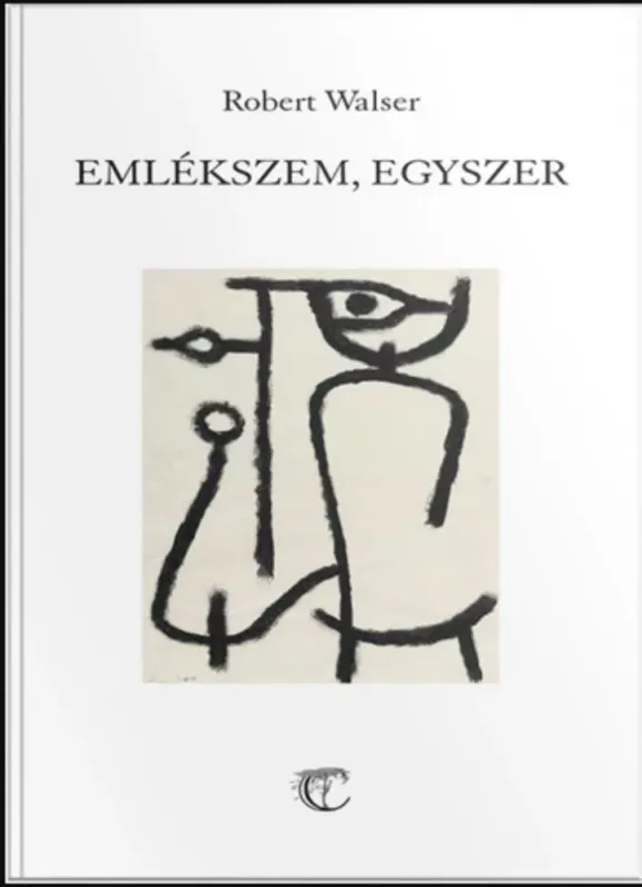 Emlékszem, egyszer - Robert Walser Alacsony ár