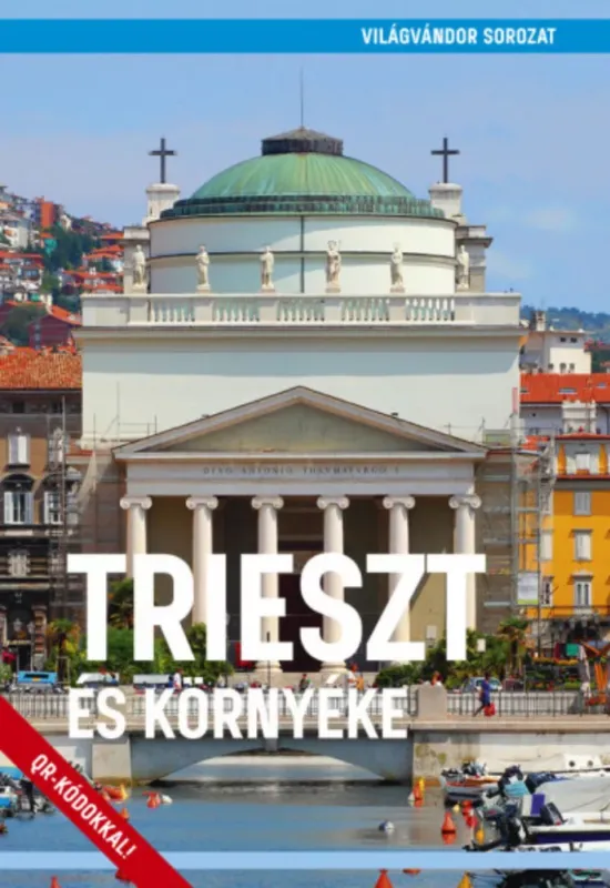 Alacsony ár Trieszt és környéke - Világvándor sorozat QR-kódokkal - Juszt Róbert